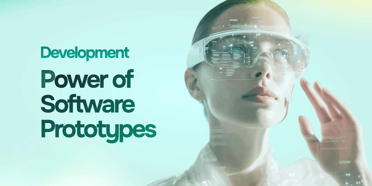 Building Effective Software Prototypes: Why They Matter and How to Create Them