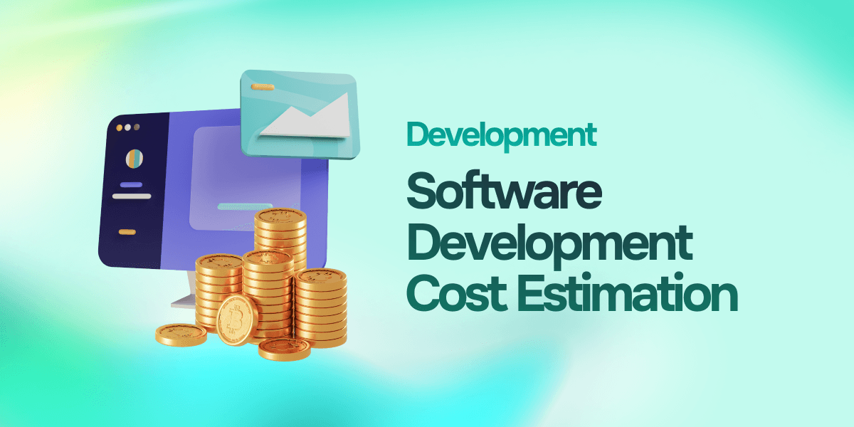 Why Estimating the Cost and Duration of Custom Software Development is So Challenging