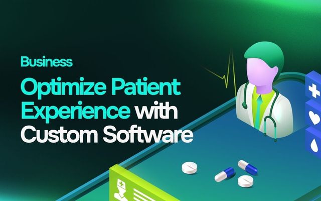 Optimize Patient Experience with Custom Software