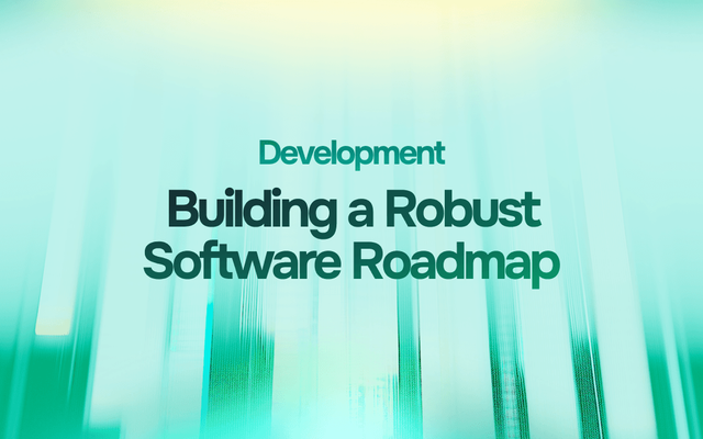  How to Build a Robust Software Development Roadmap