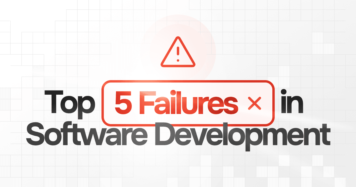 Top 5 Failures We Met in Software Development cover image