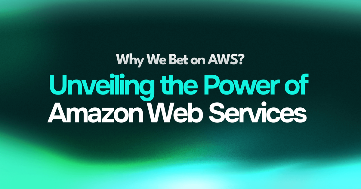 Why We Bet on AWS: Unveiling the Power of Amazon Web Services cover image