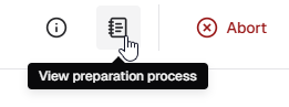 A user interface snippet showing a mouse cursor hovering over a notepad icon, which triggers a black tooltip reading "View preparation process". To the left is an information icon, and to the right is a red "Abort" button with an "x" icon.