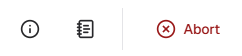 A user interface snippet displaying an information icon, a notepad icon, a vertical separator line, and a red "Abort" button next to an "x" inside a circle.