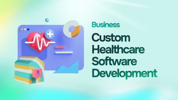 Custom Healthcare Software Development: How It Boosts Patient Care and Efficiency cover image
