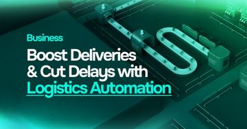 How Logistics Automation Can Reduce Delays & Increase Deliveries cover image