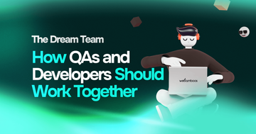 The Dream Team – How QAs and Developers Should Work Together cover image