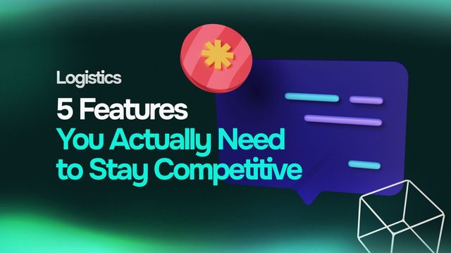 Logistics Management Software: 5 Features You Actually Need to Stay Competitive cover image
